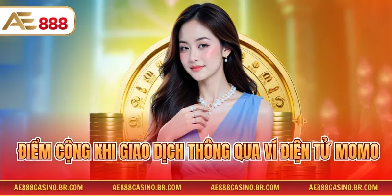 Điểm cộng khi giao dịch thông qua ví điện tử Momo