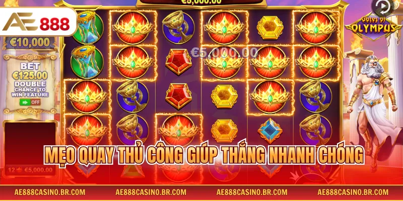 Mẹo quay thủ công giúp thắng nhanh chóng