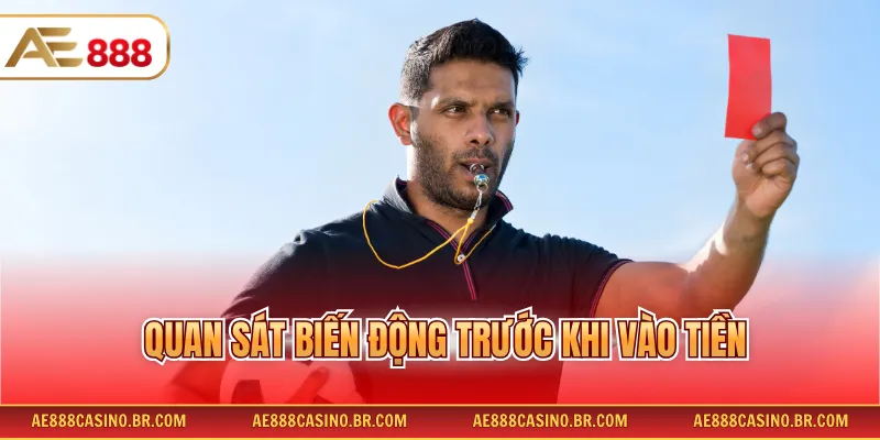 Quan sát biến động trước khi vào tiền